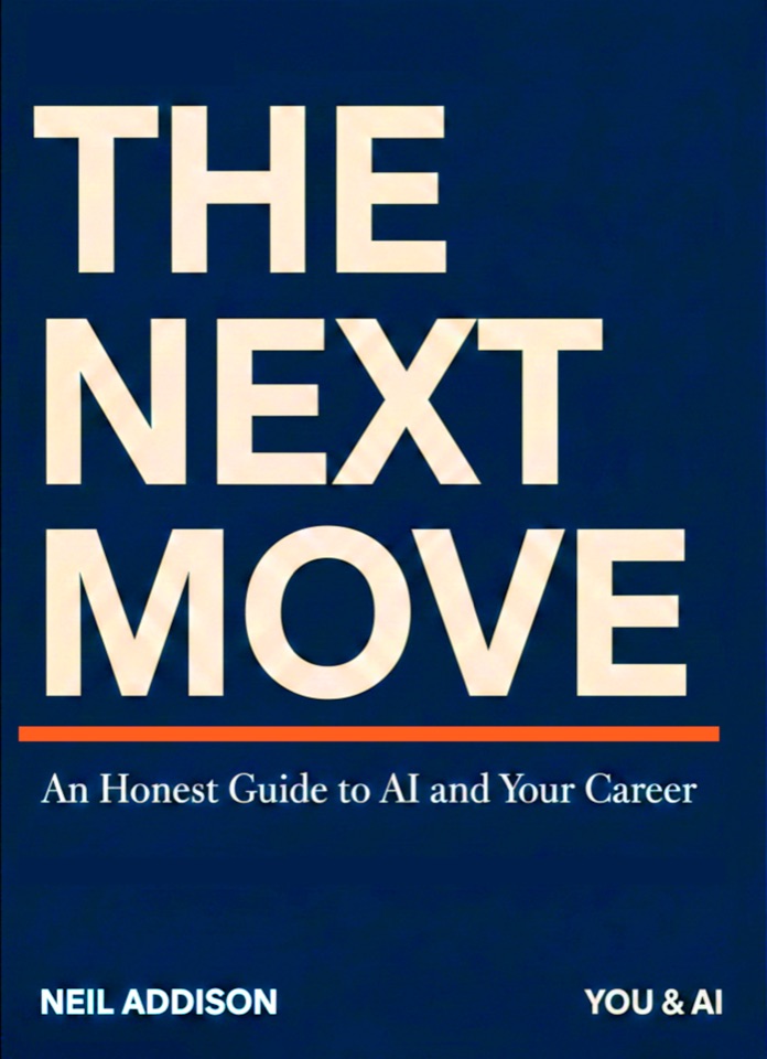 Cover of The Next Move: An Honest Guide to AI and Your Career by Neil Addison